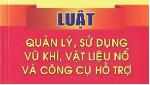 Nhiều điểm mới trong Luật Quản lý, sử dụng vũ khí, vật liệu nổ và công cụ hỗ trợ