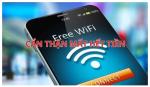 Cảnh giác khi truy cập Wifi công cộng đừng để mất tiền oan