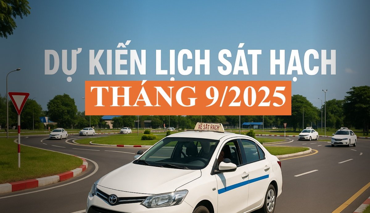 Thông báo dự kiến lịch sát hạch lái xe tháng 9/2025