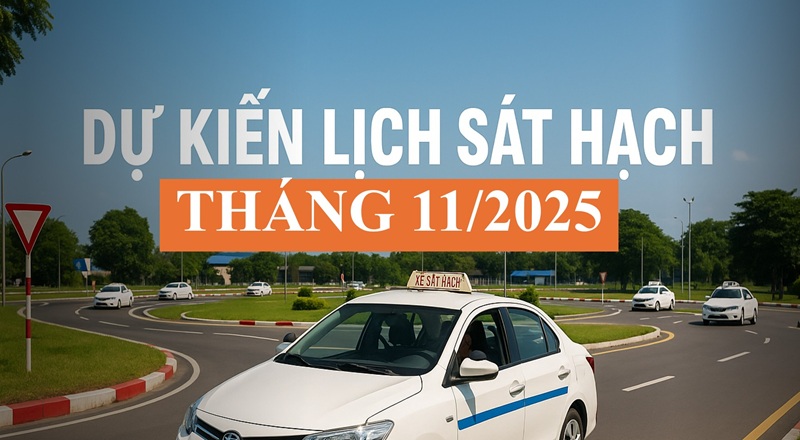 Thông báo dự kiến lịch sát hạch lái xe tháng 11/2025