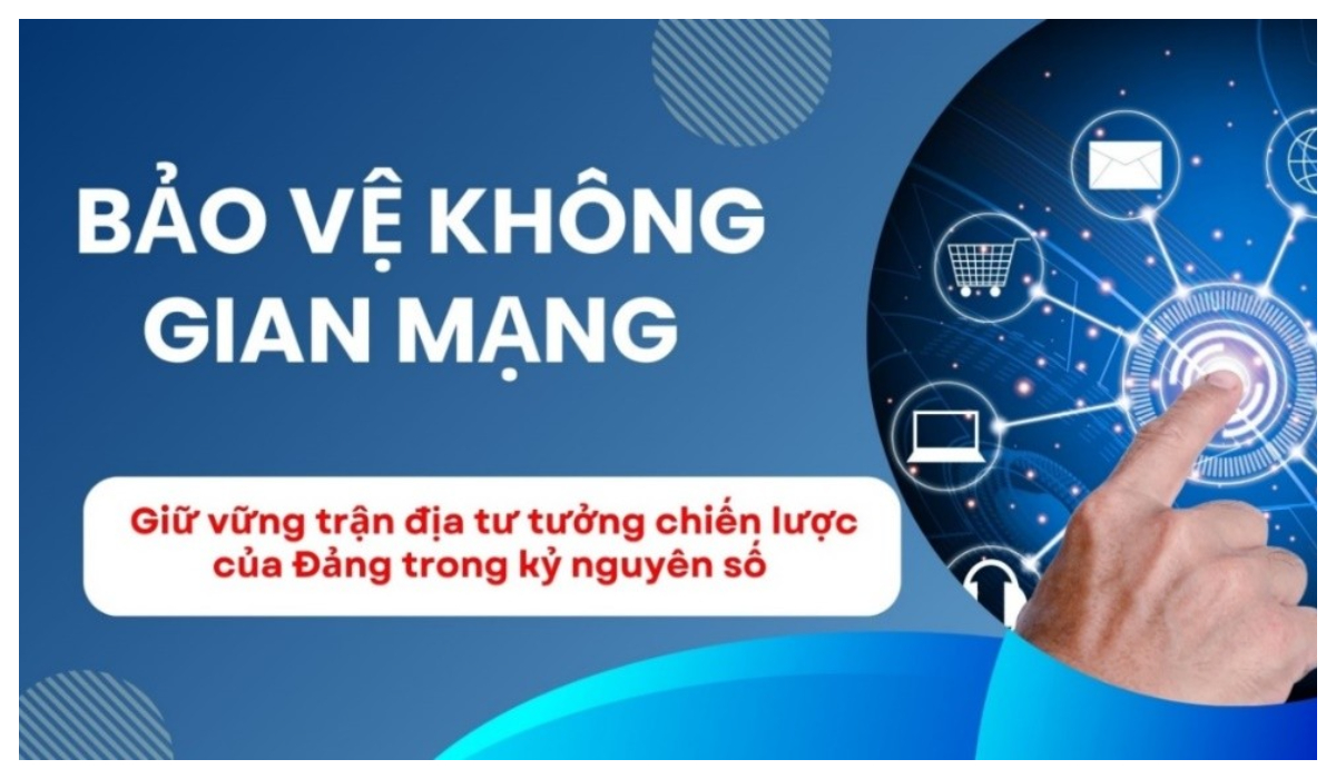 Bảo vệ không gian mạng – Giữ vững trận địa tư tưởng chiến lược của Đảng trong kỷ nguyên số