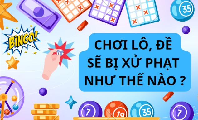 Hành vi tổ chức đánh lô, đề sẽ bị phạt thế nào từ ngày 15/12/2025?