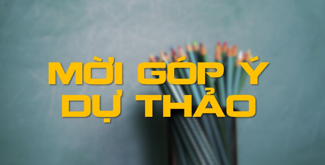 Mời góp ý dự thảo Nghị quyết