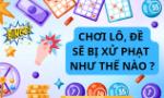 Hành vi tổ chức đánh lô, đề sẽ bị phạt thế nào từ ngày 15/12/2025?