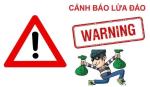 Cảnh giác thủ đoạn lừa đảo núp bóng 