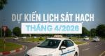 Thông báo dự kiến lịch sát hạch lái xe tháng 4/2026