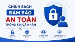 Chính sách đảm bảo an toàn thông tin cá nhân