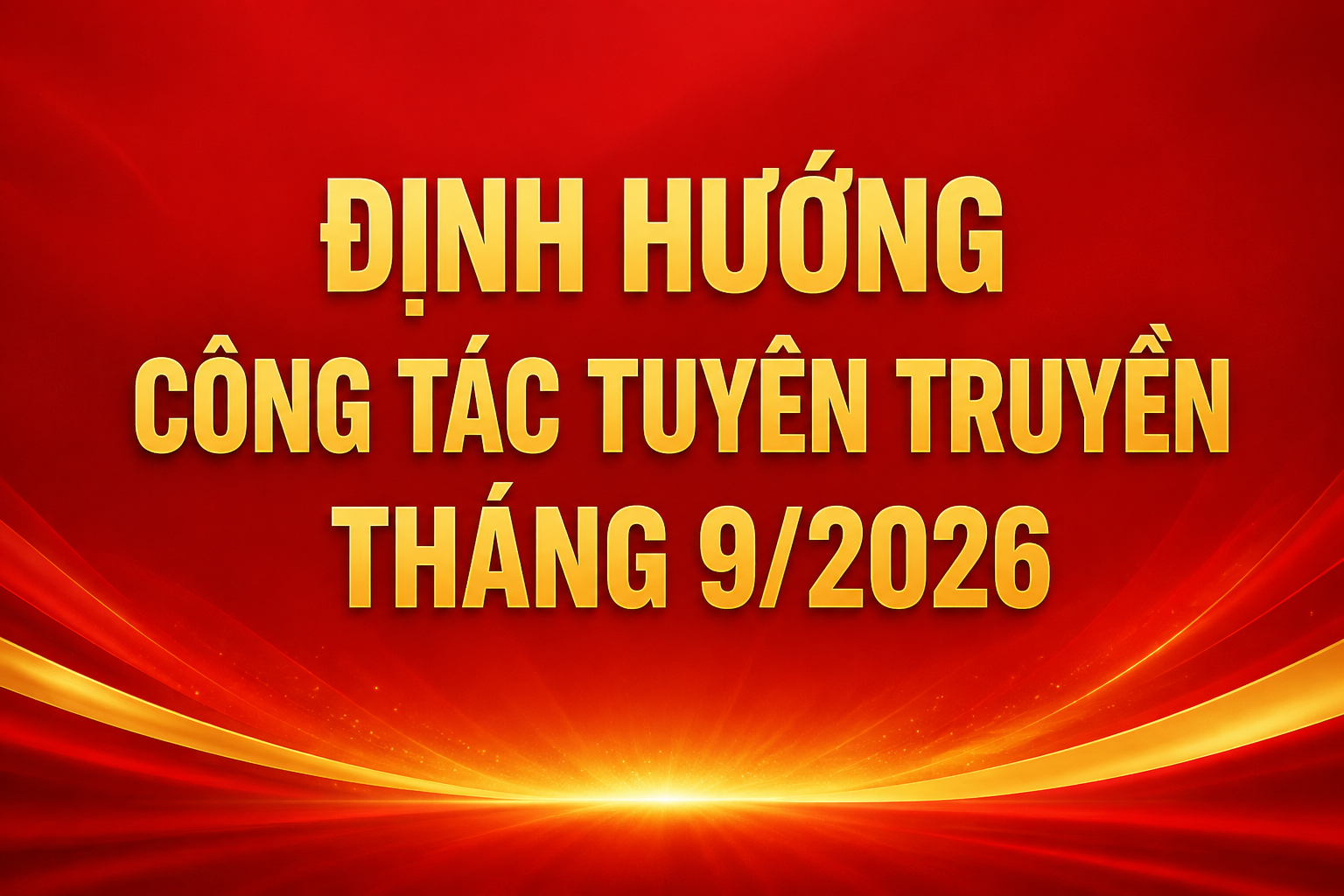 Đẩy mạnh tuyên truyền các nhiệm vụ chính trị, kinh tế - xã hội tháng 9