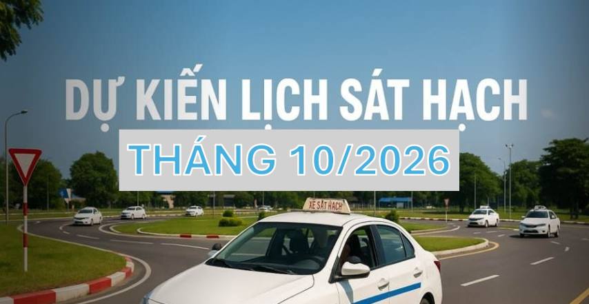 Thông báo dự kiến lịch sát hạch lái xe tháng 10/2026