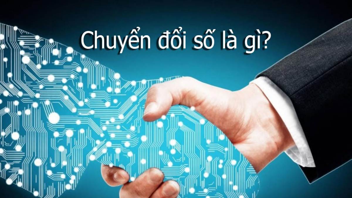 Chuyển đổi số là gì và tầm quan trọng của chuyển đổi số trong thời đại hiện nay