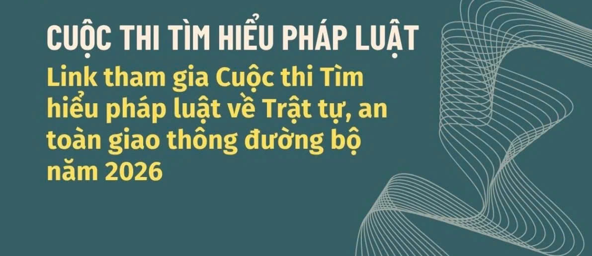 Link tham gia Cuộc thi Tìm hiểu pháp luật về Trật tự, an toàn giao thông đường bộ năm 2026 từ ngày 21/9-21/11 thế nào?