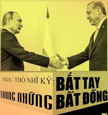 Nga - Thổ Nhĩ Kỳ: Bắt tay trong những bất đồng