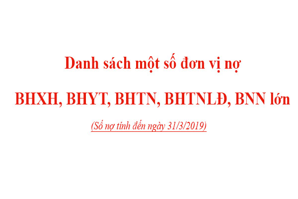 Danh sách một số đơn vị nợ BHXH, BHYT, BHTN, BHTNLĐ, BNN lớn