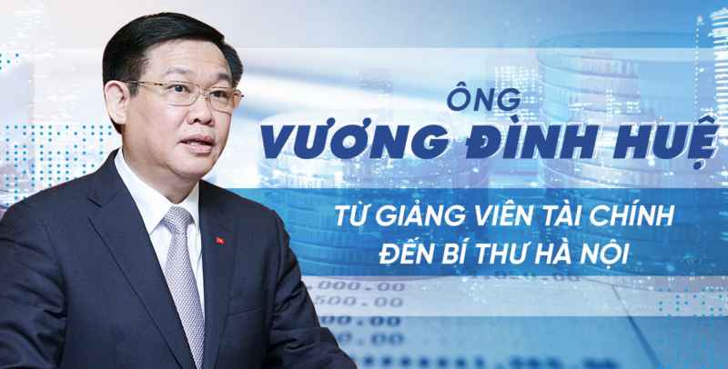 Ông Vương Đình Huệ: Từ giảng viên tài chính đến Bí thư Hà Nội