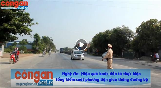 Nghệ An: Hiệu quả bước đầu từ thực hiện tổng kiểm soát phương tiện giao thông đường bộ