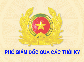 Chân dung Phó Giám đốc Công an tỉnh qua các thời kỳ