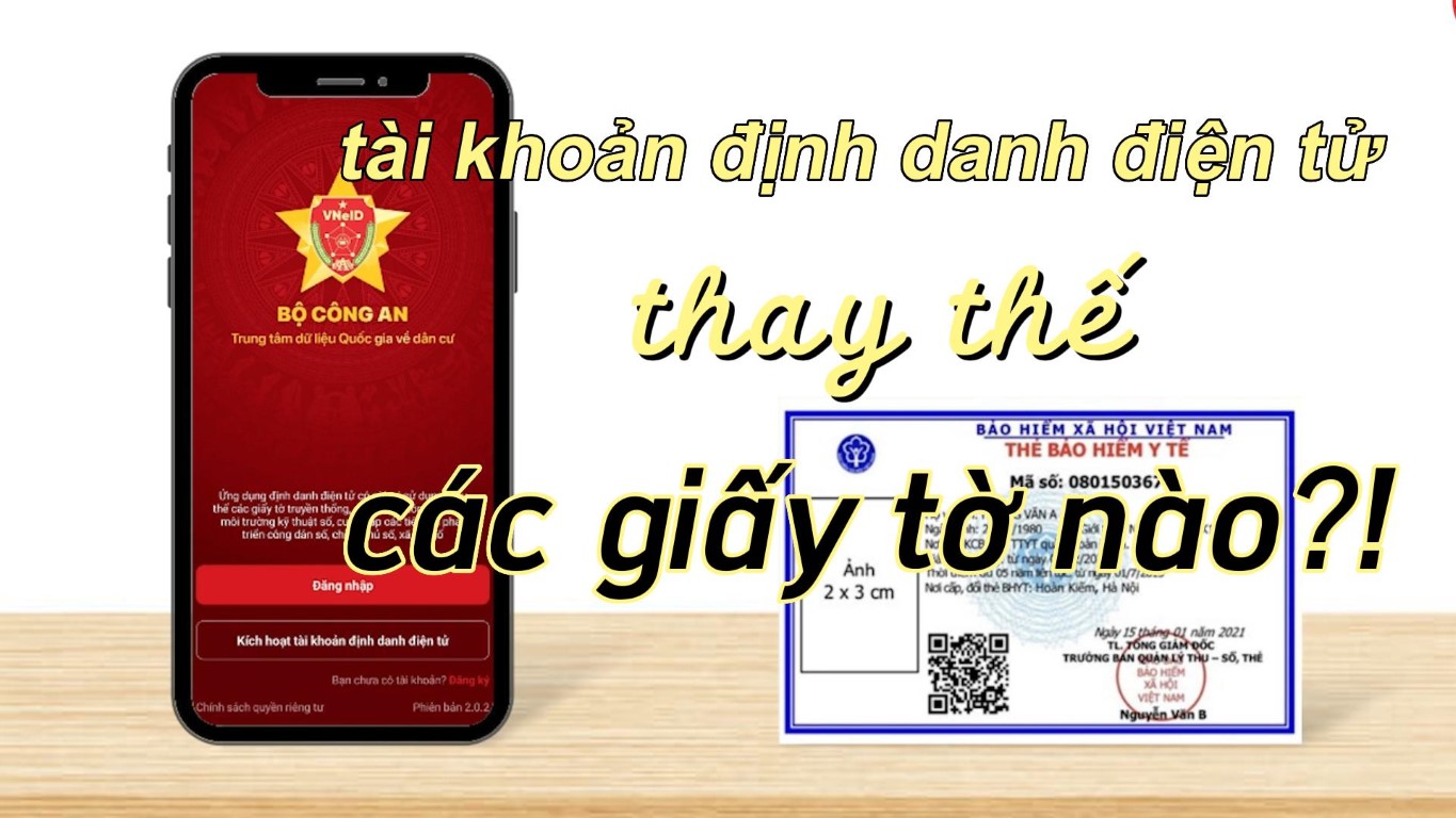 Tài khoản Định danh điện tử thay thế các giấy tờ nào?!