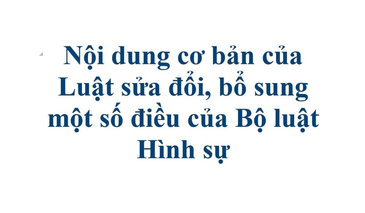 Nội dung cơ bản của Luật sửa đổi, bổ sung một số điều của Bộ luật Hình sự