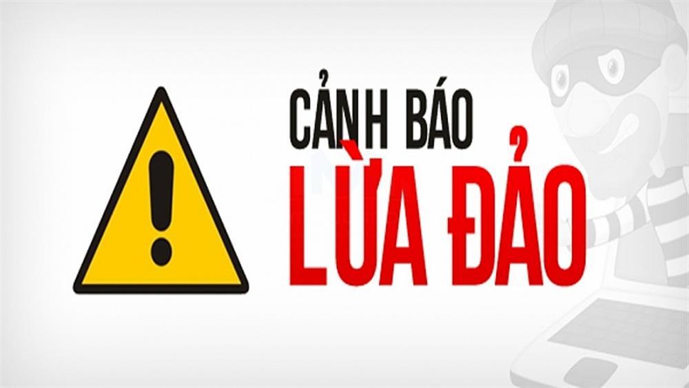 Cảnh báo thủ đoạn lừa đảo 
