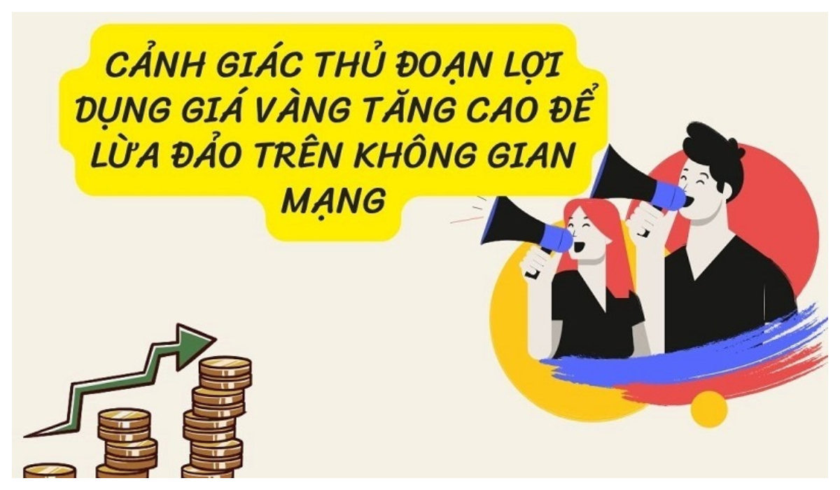 Cảnh giác thủ đoạn lợi dụng giá vàng tăng cao để lừa đảo trên không gian mạng