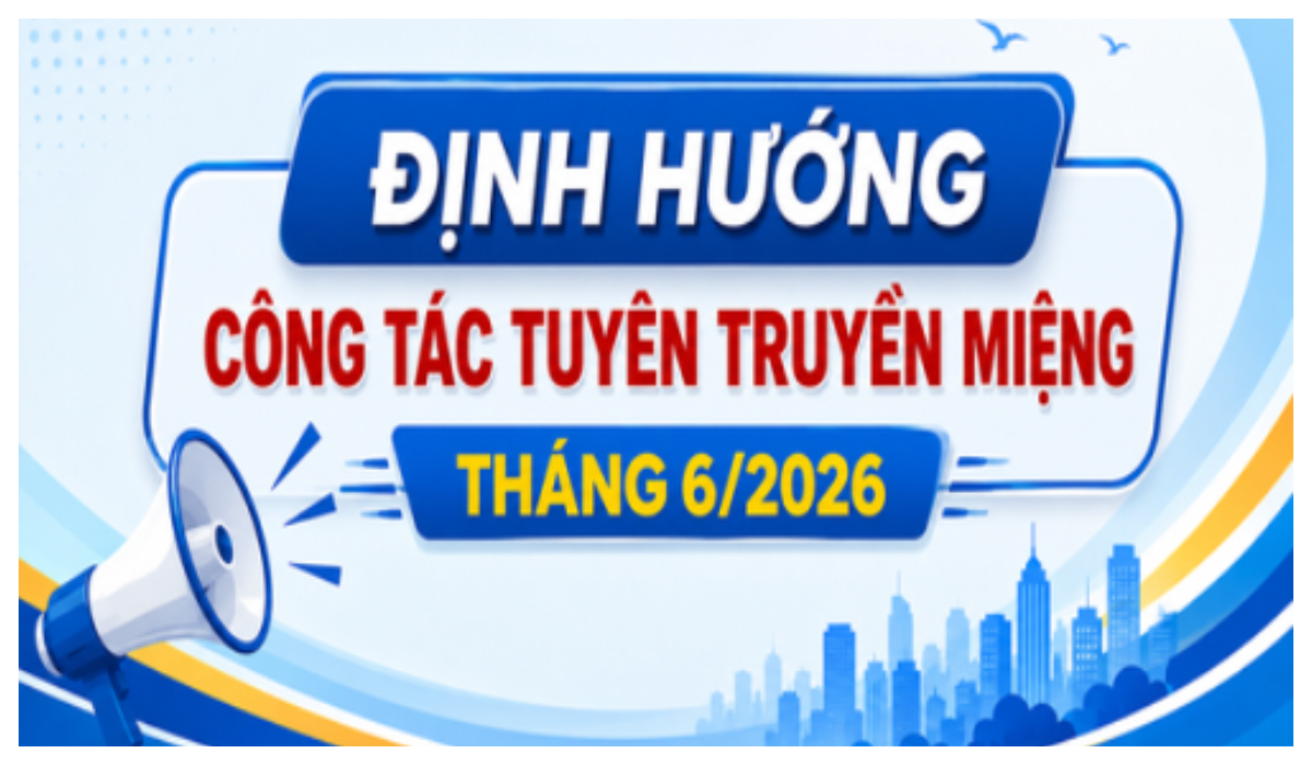Tổ chức thực hiện tốt công tác tuyên truyền miệng tháng 6/2026
